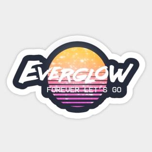 Everglow Forever Let's Go Sticker